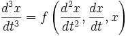 \frac{d^3 x}{d t^3}= f\left(\frac{d^2 x}{d t^2},\frac{d x}{d t},x\right)